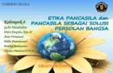 PANCASILA sebagai ETIKA - blog.ub.ac.idblog.ub.ac.id/aniera/files/2014/06/PANCASILA-KEL.4.pdf · Etika Pancasila Etika Pancasila adalah etika yang mendasarkan penilaian baik dan buruk