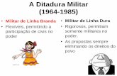 A Ditadura Militar (1964-1985) · PDF fileA Ditadura Militar (1964-1985) • O Golpe Militar que derrubou João Goulart e instalou a Ditadura Militar, acabando assim com o período