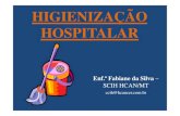 Limpeza e higie hospitalar Fabiane - saude.mt.gov.br• Limpeza, desinfecção e esterilização ... Infecção Hospitalar,2010. • , Manual ... Limpeza e desinfecção deSuperfícies.ANVISA,