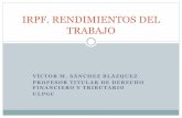 IRPF. RENDIMIENTOS DEL TRABAJO - ulpgc.es · PDF fileesquema concepto general rendimientos Íntegros rentas dinerarias supuestos tÍpicos supuestos atÍpicos rendimientos del trabajo