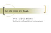 Exercícios de SQL - Marcio Bueno · PDF fileExercício 1 Listar nome e sobrenome ordenado por sobrenome SELECT PrimeiroNome, UltimoNome FROM Funcionarios ORDER BY UltimoNome Banco