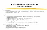 Przetwarzanie sygnałów w - cygnus.tele.pw.edu.plcygnus.tele.pw.edu.pl/dymarski/files/podyplomowe/sygnaly_pd_prez.pdf · Przetwarzanie sygnałów w telekomunikacji Prowadzący: Przemysław