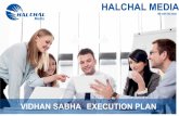 Be with the best Media SABHA EXECUTION...HALCHAL MEDIA Be with the best Be with the best VIDHAN SABHAEXECUTION PLAN SURVEY TEAM Survey Plan commence according to people opinion and