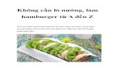 Không cần lò nướng, làm hamburger từ A đến Zs1.downloadmienphi.net/file/downloadfile7/266/1378854.pdf · Nguyên liệu: cho phần vỏ bánh: - 200g bột mì - 120g