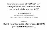 analysis of cluster randomized controlled trials (cluster · PDF fileStandalone use of “STATA” for analysis of cluster randomized controlled trials (cluster RCT) Dr Sahul Bharti