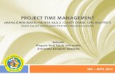 PROJECT TIME MANAGEMENT - repository.unikom.ac.id Waktu Proyek Bag... · project time management (manajemen waktu proyek bag.2 : gantt chart, cpm dan pert) (mata kuliah manajemen