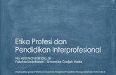 Etika Profesi dan Pendidikan Interprofesional - · PDF fileTerdapat interaksi dan refleksi yang aktif antar ... Menentukan Topik Pembahasan Etika Profesi dalam Pendidikan Interprofesional