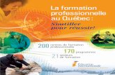 La formation professionnelle - education  · PDF fileLa>formation>professionnelle>au>Québec>est>reconnue>mondialement>pour>la>qualité>de>ses>programmes>et>pour>ses>méthodes>