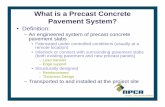 What is a Precast Concrete Pavement System? · PDF fileWhat is a Precast Concrete Pavement System? ... Placement of Bedding Material First Grading Pass ... (esp. intersections),