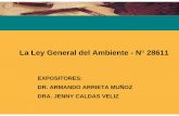 La Ley General del Ambiente - N  · PDF fileLa Ley General del Ambiente - N° 28611 EXPOSITORES: DR. ARMANDO ARRIETA MUÑOZ DRA. JENNY CALDAS VELIZ