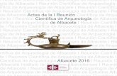 de Albacete Actas de la A I Reunión C rqueología Albacete ... · PDF file5 I Reunión ientífica de C Arqueología de Albacete Blanca Gamo Parras y Rubí Sanz Gamo, coordinadoras