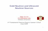 Cold Neutron and Ultracold Neutron Sources - NIST · PDF fileCold Neutron and Ultracold Neutron Sources Chen-Yu Liu CL21@ ... UCN guide with a big diameter (replica technology) Installation
