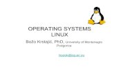 OPERATING SYSTEMS LINUX - University of · PDF fileOPERATING SYSTEMS LINUX Božo ... • Linux is often confused with the GNU/Linux system. Linux is only a kernel, ... complete operating
