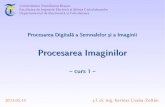 Procesarea Imaginilor - Curs 1 - etc.unitbv.roetc.unitbv.ro/~csaba.kertesz/pds/curs/PI-curs01.pdf · Sisteme de prelucrare și analiză a imaginilor ... M. Ciuc, Tehnici Fundamentale
