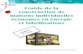1 Guide de la construction de maisons individuelles ... · PDF fileGuide de la construction de maisons individuelles économes en énergie et labellisations . 2 Préambule Ce guide