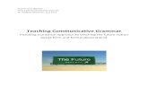 Teaching Communicative Grammar - · PDF fileTeaching Communicative Grammar Including a practical approach to teaching the future notion (weak form and formal declarations) 1 Contents