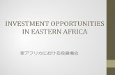 INVESTMENT OPPORTUNITIES IN EASTERN AFRICAab-network.jp/wp-content/uploads/2014/08/71.-東ｱﾌﾘｶ_Mr... · units in 2015 ※ Rich in Natural Resources Yr 2012 . 東アフリカ概要.