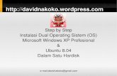 Step by Step Instalasi Dual Operating Sistem (OS) Microsoft Windows · PDF fileInstalasi Dual Operating Sistem (OS) Microsoft Windows XP Profesional & Ubuntu 8.04 ... normal Ubuntu