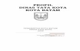 PROFIL DINAS TATA KOTA KOTA BATAM - · PDF file... 8 derajat seperti di Batu ... Kundur serta Karimun di bagian selatan. d. Kondisi Hidrologi Kota Batam hanya ... Dinas PU Kota Batam
