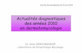 Actualités diagnostiques des années 2010 en · PDF fileLaboratoire de Parasitologie Mycologie Journée Dermatophytesdu 20 mai 2014. Technologies disponibles Microscopie Spectrométrie