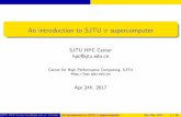 An introduction to SJTU supercomputer - hpc.sjtu.edu.cn · PDF fileAn introduction to SJTU π supercomputer SJTU HPC Center hpc@sjtu.edu.cn Center for High Performance Computing, SJTU