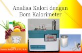 Analisa Kalori dengan Bom Kalorimeter - Food Nutrition and ...foodnutrition.lecture.ub.ac.id/...dengan-Bom-Kalorimeter_Ilzamha.pdf · Prinsip Bomb Calorimeter ... akhir kalorimeter