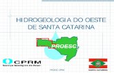 HIDROGEOLOGIA DO OESTE DE SANTA · PDF filePROESC CPRM Introdução O Projeto Oeste de Santa Catarina (PROESC), é o resultado de um convênio firmado entre a CPRM-Serviço Geológico