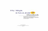 Fly High ENGLISH 7 - · PDF fileDear Pupils Welcome to Fly High 7 This classbook is full of interesting activities and exercises which will help you learn and practise English. At
