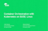 Container Orchestration with Kubernetes on SUSE Linux · PDF fileContainer Orchestration with Kubernetes on SUSE ® Linux André Steincke Linux Consultant & Trainer B1 Systems GmbH