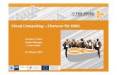 Cloud Computing –Chancen für KMU - · PDF fileCloud Computing Definition • CloudComputing umschreibt den Ansatz, abstrahierte IT-Infrastrukturen dynamisch an den Bedarf angepasst