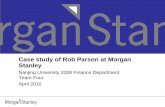 Case study of Rob Parson at Morgan Stanley - sweet-layla. · PDF fileCase study of Rob Parson at Morgan Stanley Nanjing University 2008 Finance Department Team Four April.2010