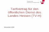Tarifvertrag für den öffentlichen Dienst des Landes Hessen ... · PDF fileNovember 2009 Gewerkschaft Erziehung und Wissenschaft 2 TV-H und TVÜ-H TV-H gilt ab 1.1.2010 und ersetzt