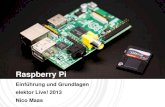 Raspberry Pi Einführung und Grundlagen - Nico · PDF fileelektor Live! 2013 Nico Maas . Zur Person Nico Maas IT Systemelektroniker (RZ UNI SB) Praktische Informatik (HTW SB) mail@nico-maas.de