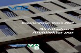 Sichtbeton – Architektur pur - voeb. · PDF fileExpertenforum Beton 2007 Sichtbeton – Architektur pur Beton kann gestalterisch und konstruktiv in größter Vielfalt eingesetzt