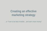 Creating an Effective Marketing Strategy PPT · PDF fileRecap last session Stories Define Marketing strategy Creating a marketing strategy Part 1 Who are you trying to reach Understanding