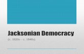Jacksonian Democracy - Administrationpebblebrookhigh.typepad.com/files/the-age-of-jackson-4.pdf · Jackson’s Bank War •States’ rights supporter Jackson distrusted the power