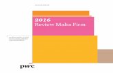 2016 Review Malta Firm - PwC Review Malta Firm 2 PwC 2016 evie irm 3 Introduction 4 Serving our clients 6 Committed to transparency 20 Creating value for our people 32 Highlights Contents