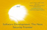 Software Development: The Next Security Frontier - · PDF file · 2011-12-11Software Development: The Next Security Frontier James E. Molini, CISSP, ... *Definition derived from description