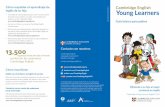 Contacte con nosotros - Cambridge Assessment · PDF fileMotive a su hijo para aprender Inglés Cambridge English: Young Learners es un conjunto de exámenes motivadores compuestos