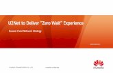 U2Net to Deliver “Zero Wait” Experience · PDF fileU2Net to Deliver “Zero Wait” Experience Huawei Fixed Network Strategy . ... Service atoms and composite services can provide