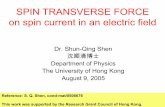 SPIN TRANSVERSE FORCE on spin current in an …people.physics.tamu.edu/sinova/Workshop_talks/SQ_Shen.pdfSPIN TRANSVERSE FORCE on spin current in an electric field ... • Charge Hall