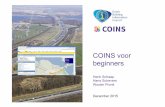 COINS voor beginners · PDF fileCOINS voor beginners • Wat is COINS • Hoe kun je COINS gebruiken • Hoe zit COINS in elkaar • Een paar voorbeelden