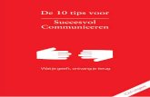 De 10 tips voor Succesvol Communiceren - icm.nl · PDF fileLuister meer, praat minder Zorg voor een positieve houding Neem de tijd voor de ander Hoe kan ik jou helpen? Positieve versus