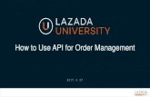 How to Use API for Order Management - Home page (EN) EN API Order Mgmt.pdf · 4 How to use API for order management Seller Center –API Page Overview The left column corresponds