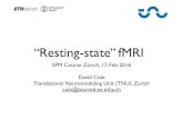 Resting-state fMRI - TNU · PDF fileResting-state fMRI SPM Course Zürich, ... Science •Functionality ... strategies for spontaneous brain activity. MAGMA 23:289-307
