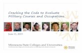 Cracking the Code to Evaluate Military Courses and … Statute and MnSCU Procedure Recognize courses and award credit for military training based on ACE recommendations ...