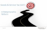 Goods Service Tax (GST) A Metamorphic Reform –Central Sales Tax R& DCess–Research and ... GST –Salient Features and Advantages 3 May, 2017 8 GST – Salient Features