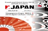 Singapore Expo HALL 8 - ジェトロ（日本貿易振興機 … and Hotel Asia 2016 JAPAN Pavilion Singapore Expo HALL 8 2016 April 12(Tue)-15(Fri) 01 02 Demo Kitchen New Challenger