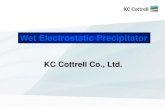 Wet Electrostatic Precipitator -  · PDF fileType of Precipitation Applied Precipitator ... P. Drop Power Con. Maintenance ... Maintenance and repair easy Demister required
