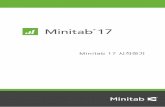 Minitab17시작하기 - Minitab 개 목표 •6페이지의Minitab사용자인터페이스에대해알아보기 •7페이지의워크시트열기및검토 개요 Minitab17시작하기에서는Minitab에서가장빈번하게사용되는기능및작업중몇가지에대해설명합니다.